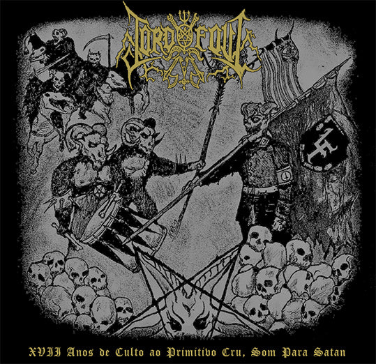 Lord Foul - XVII Anos de Culto ao Primitivo Cru, Som para Satan CD