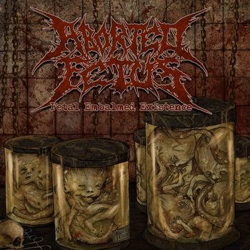 Aborted Fetus - Fetal Embalmed Existence CD