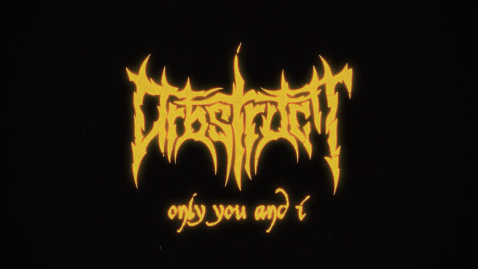 NEW ORBSTRUCT SINGLE UNLEASHED "ONLY YOU AND I" TODAY!!!