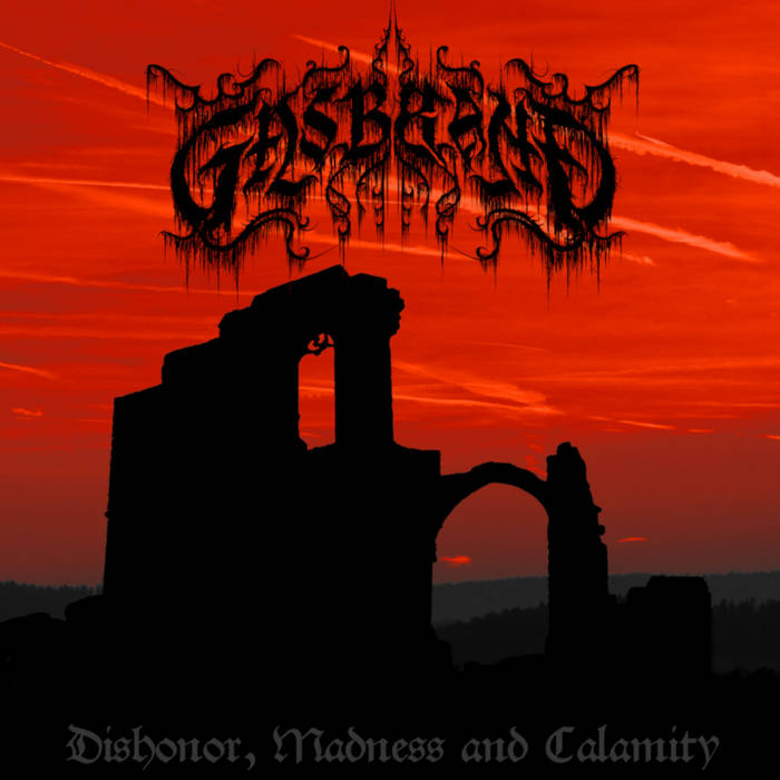 Gasbrand - Dishonor, Madness and Calamity EP CD