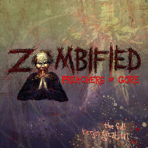Zombified Preachers of Gore - The Full Regurgitation CD
