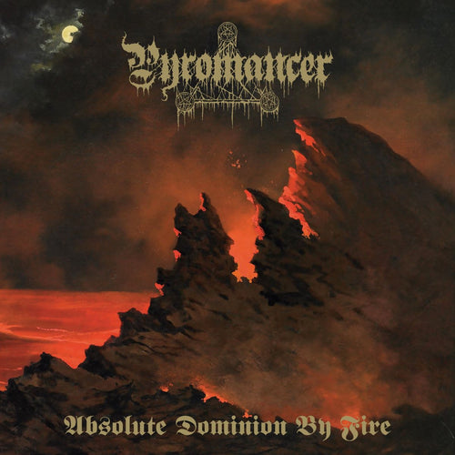 Pyromancer - Absolute Dominion by Fire CD