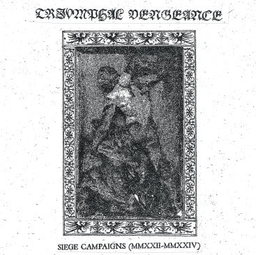 Triumphal Vengeance - Siege Campaigns (MMXXII-MMXXIV) CD