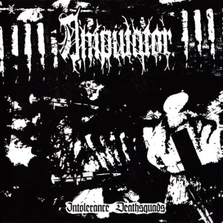 Ampütator - Intolerance Deathsquads CD