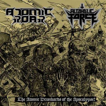 Atomic Roar / Alcoholic Force - The Atomic Drunkards of the Apocalypse! SPLIT 7