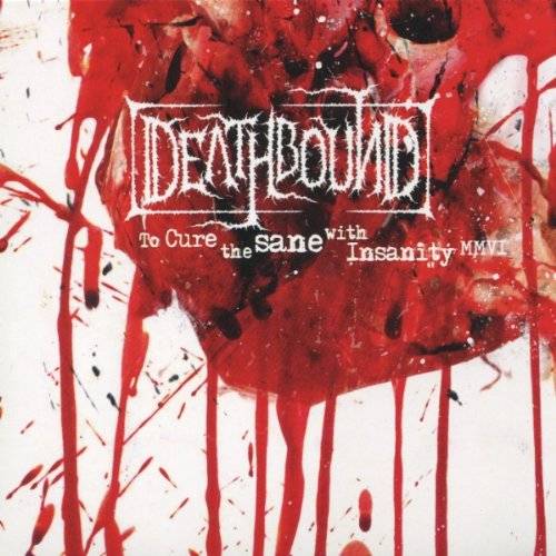 Deathbound - To Cure the Sane with Insanity MMVI DIGI CD