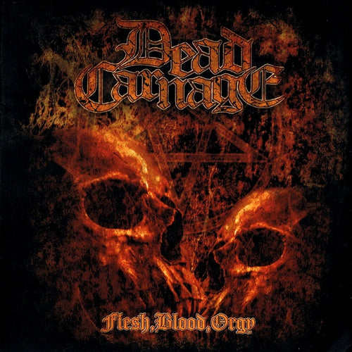 Dead Carnage - Flesh, Blood, Orgy CD