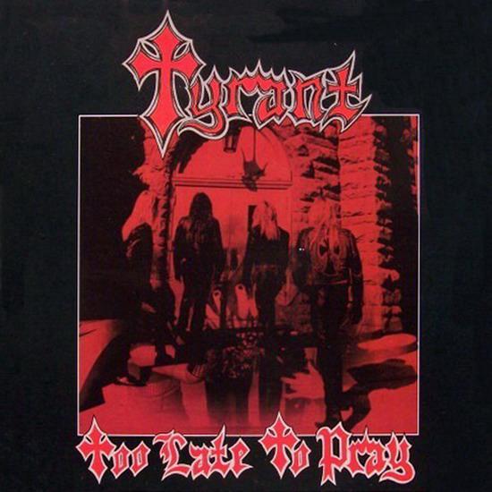 Tyrant - Too Late to Pray CD