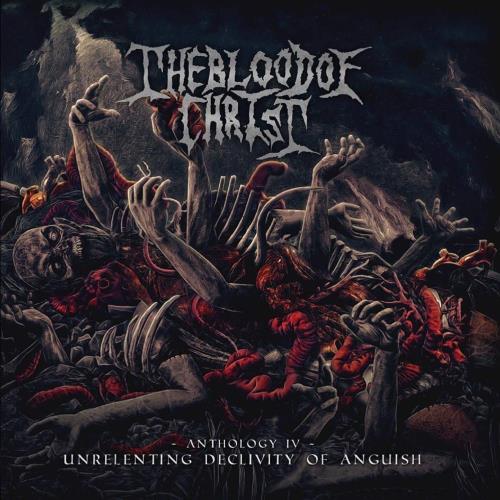 Blood of Christ[CANADA] - Unrelenting Declivity of Anguish (Anthology IV) CD