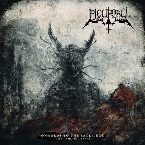 Pleurisy - Onwards to the Sacrilege - The Demo-nic Years CD