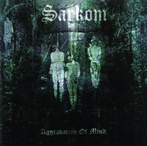 Sarkom - Aggravation of Mind CD