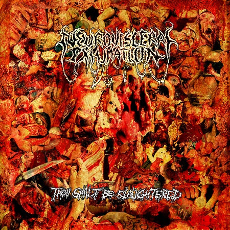 Neuro-Visceral Exhumation- Thou Shalt Be Slaughtered CD