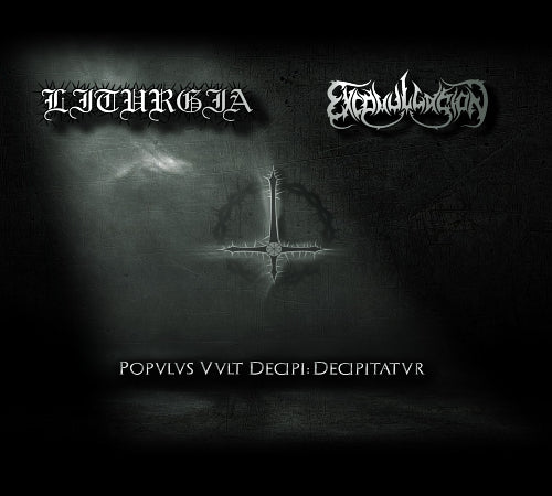 Liturgia / Excomulgación - Popvlvs Vvlt Decipi: Decipitatvr SPLIT DIGI CD