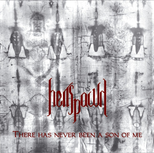 Hellspawn - There Has Never Been a Son of Me CD