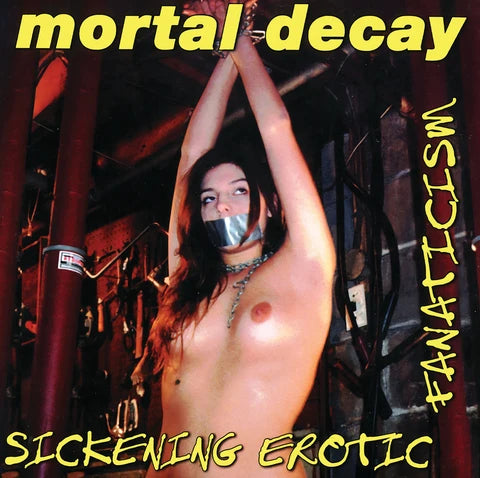 Mortal Decay - Sickening Erotic Fanaticism CD