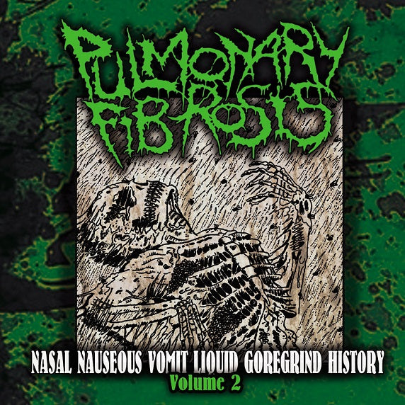 Pulmonary Fibrosis - Nasal Nauseous Vomit Liquid Goregrind History Volume 2 CD