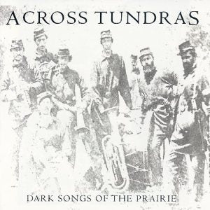 Across Tundras - Dark Songs of the Prairie CD