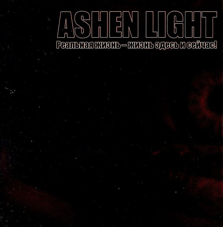 Ashen Light - Real Life - Life Here and Now CD