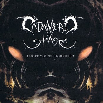 Cadaveric Spasm - I Hope You're Horrified EP CD