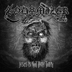 Sodomizer - Jesus Is Not Here Today CD