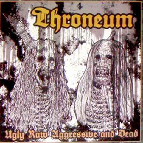 Throneum - Ugly Raw Aggressive and Dead DCD