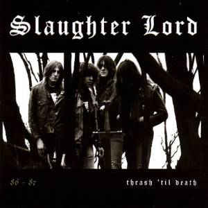 Slaughter Lord - Thrash 'til Death 86-87 CD