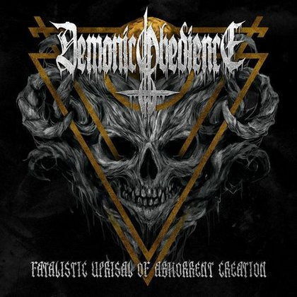 Demonic Obedience - Fatalistic Uprisal of Abhorrent Creation CD