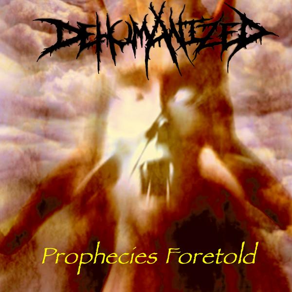 Dehumanized - Prophecies Foretold CD