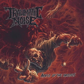 Traumatic Noise - Abyss of the Masses CD