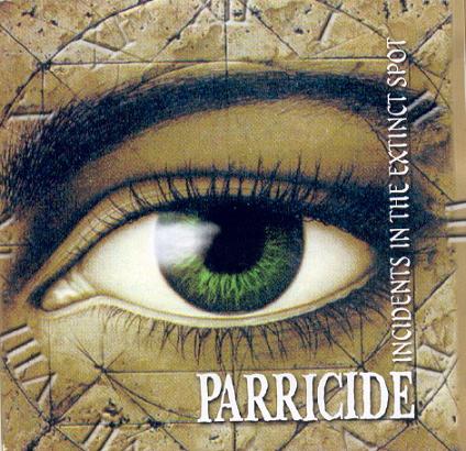 Parricide[CZECH REPUBLIC] - Incidents in the Extinct Spot CD