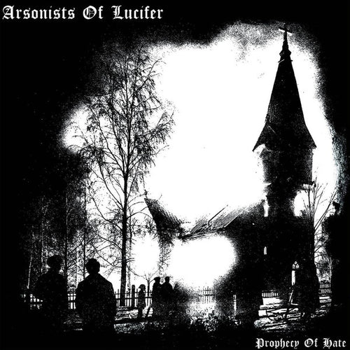 Arsonists of Lucifer - Prophecy of Hate CD