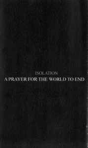 Isolation - A Prayer for the World to End Cassette