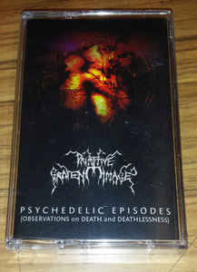 Primitive Graven Image -  Psychedelic Episodes - Observations on Death and Deathlessness Cassette