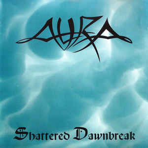 Aura[NETHERLANDS] - Shattered Dawnbreak EP CD